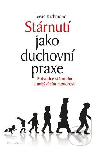 Stárnutí jako duchovní praxe - Lewis Richmond