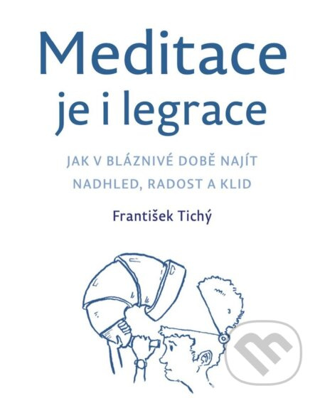 Meditace je i legrace - František Tichý - kniha z kategorie Psychologie