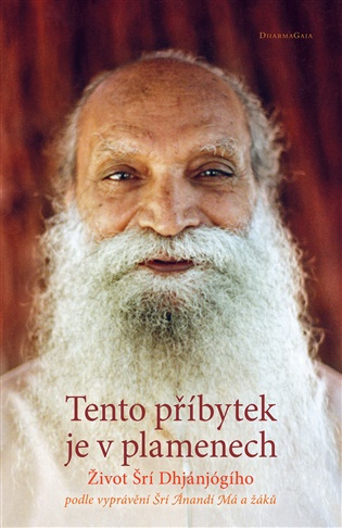 Tento příbytek je v plamenech - Šrí Ánandí Má