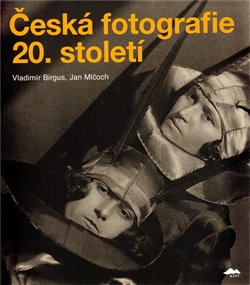 Česká fotografie 20. století - Jan Mlčoch, Vladimír Birgus