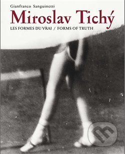 Miroslav Tichý:Les formes du vrai/Forms of truth - Gianfranco Sanguinetti