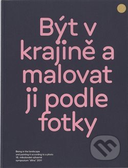 Být v krajině a malovat ji podle fotky - Martin Dostál, Jiří Ptáček