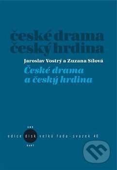 České drama a český hrdina - Zuzana Sílová, Jaroslav Vostrý