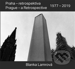 Praha - retrospektiva/Prague - a Retrospective 1977 - 2019 - Blanka Lamrová, Radomíra Sedláková