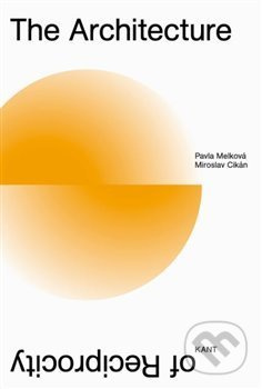 The Architecture of Reciprocity - Pavla Melková - kniha z kategorie Dějiny architektury