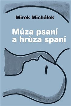 Múza psaní a hrůza spaní - Miroslav Michálek