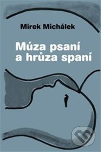 Múza psaní a hrůza spaní - Miroslav Michálek