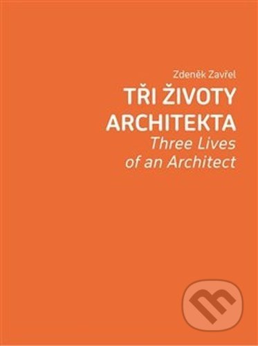 Tři životy architekta - Zdeněk Zavřel