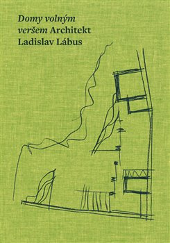 Domy volným veršem. Architekt Ladislav Lábus - kol., Ladislav Lábus