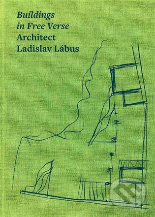 Buildings in Free Verse Architect Ladislav Lábus - kol., Ladislav Lábus