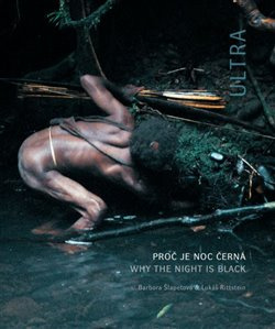 Ultra. Proč je noc černá. Why The Night is Black - Barbora Šlapetová, Lukáš Rittstein