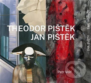 Theodor Pištěk, Jan Pištěk - Dva světy / Two Worlds - Petr Volf