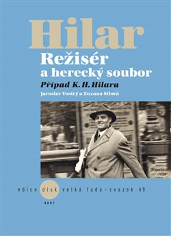 Režisér a herecký soubor. Případ K. H. Hilara - Zuzana Sílová, Jaroslav Vostrý