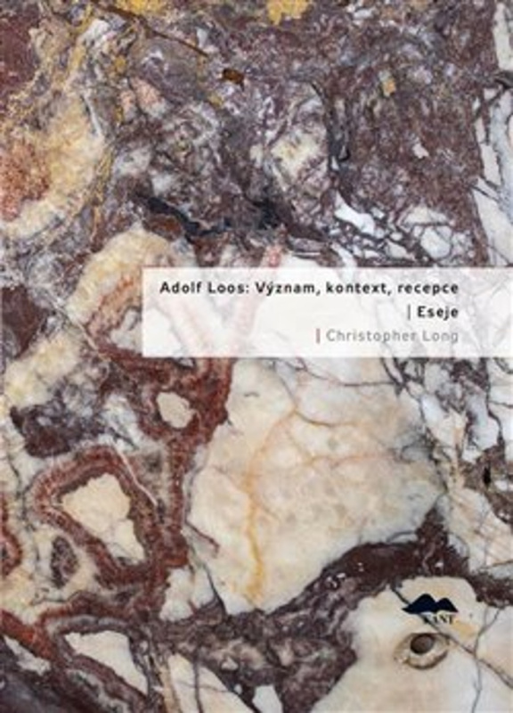 Adolf Loos: Význam, kontext, recepce / Eseje - Christopher Long
