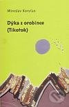 Dýka z orobince (Tikotok) - Miroslav Koryčan