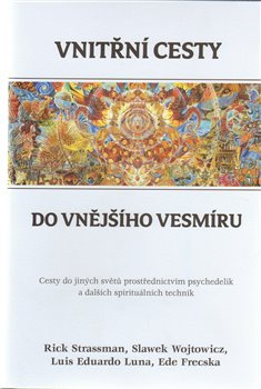 Vnitřní cesty do vnějšího vesmíru - Luis Eduardo Luna, Rick Strassman, Slawek Wojtowicz, Ede Frecska