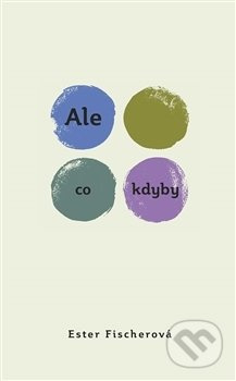 Ale co kdyby - Ester Fischerová
