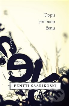 Dopis pro mou ženu - Pentti Saarikoski