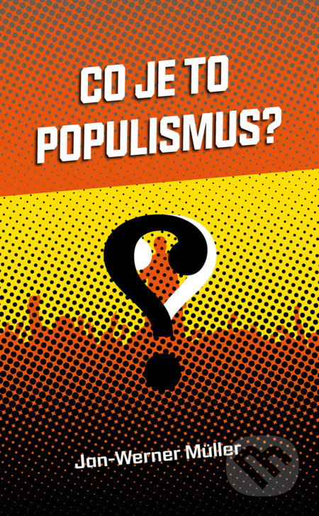 Co je to populismus? - Jan-Werner Müller