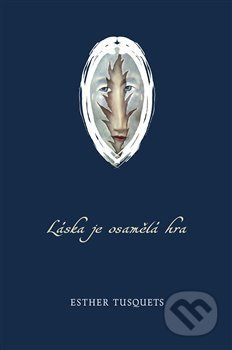 Láska je osamělá hra - Esther Tusquets