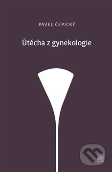 Útěcha z gynekologie - Pavel Čepický