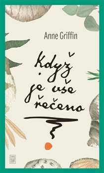 Když je vše řečeno - Anne Griffin
