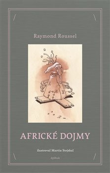 Africké dojmy - Raymond Roussel