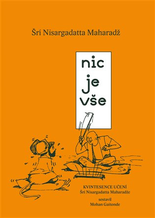 Nic je vše - Šri Nisargadatta Maharadž