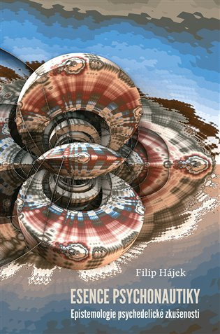 Esence psychonautiky - Filip Hájek