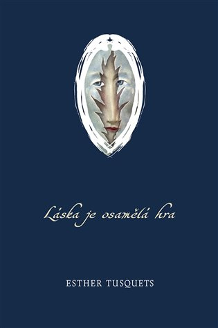 Láska je osamělá hra - Esther Tusquets