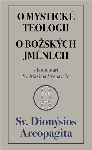 O mystické teologii / O božských jménech - Sv. Dionýsios Areopa