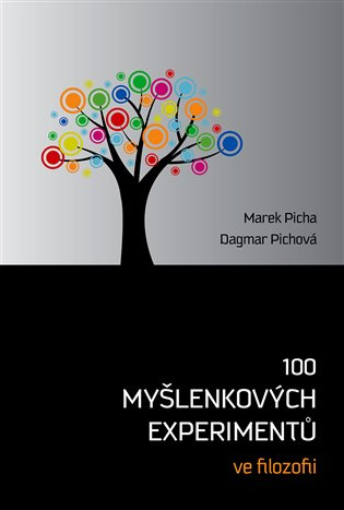 100 myšlenkových experimentů ve filozofii - Marek Picha, Dagmar Pichova