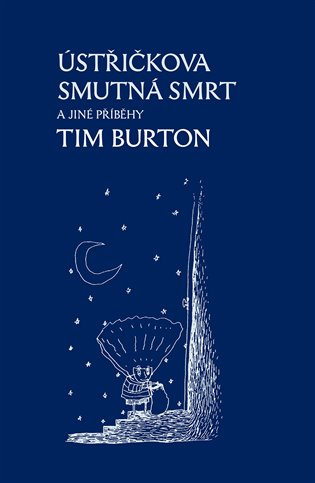 Ústřičkova smutná smrt a jiné příběhy - Tim Burton