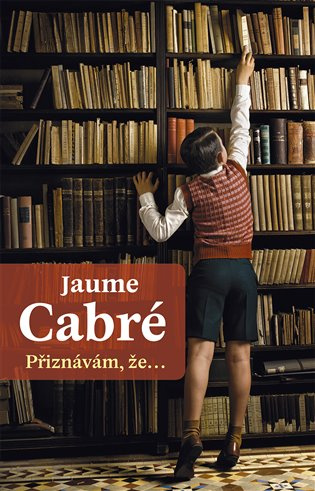 Přiznávám, že… - Jaume Cabré