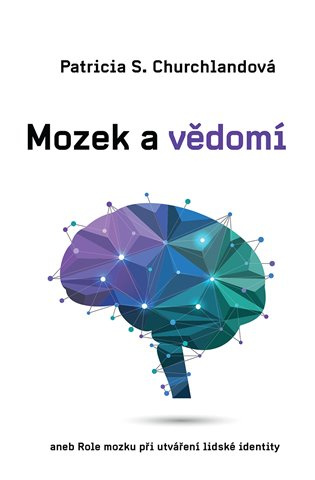Mozek a vědomí - Patricia Churchlandová