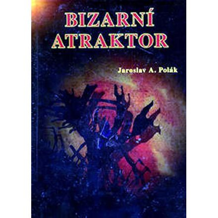 Bizarní atraktor - Jaroslav A. Polák