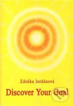 Discover Your Goal - Zdeňka Jordánová