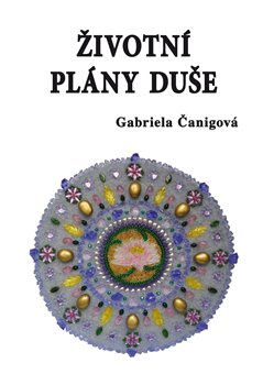 Životní plány duše - Gabriela Čanigová