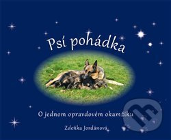 Psí pohádka o opravdovém okamžiku - Zdeňka Jordánová