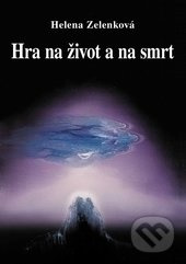 Hra na život a na smrt - Helena Zelenková