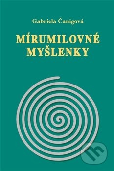Mirumilovné myšlenky - Gabriela Čanigová