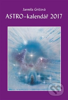 Astro-kalendář 2017 - Jarmila Gričová - kniha z kategorie Astrologie a věštění
