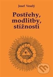 Postřehy, modlitby, stížnosti - Josef Veselý