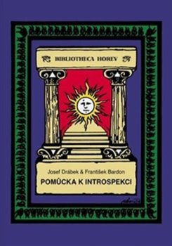 Pomůcka k introspekci - Josef Drábek, František Bardon