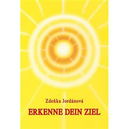 Erkenne dein Ziel - Zdeňka Jordánová