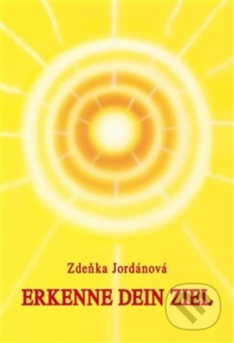 Erkenne dein Ziel - Zdeňka Jordánová