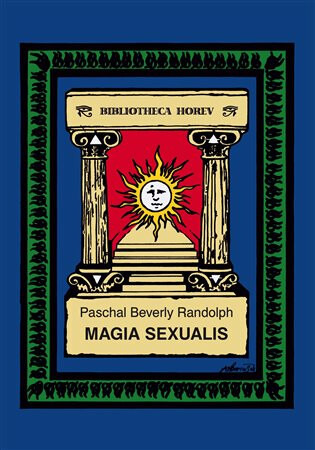 Magia Sexualis - Paschal Beverly Randolph