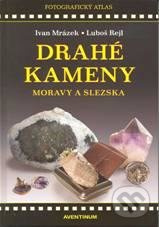 Drahé kameny Moravy a Slezska - Ivan Mrázek, Luboš Rejl - kniha z kategorie Mineralogie