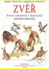 Zvěř lovná i chráněná - Jaroslav Červený, Karel Šťastný