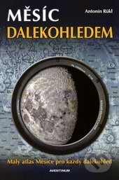 Měsíc dalekohledem - Malý atlas měsíce pro každý dalekohled - Antonín Rükl